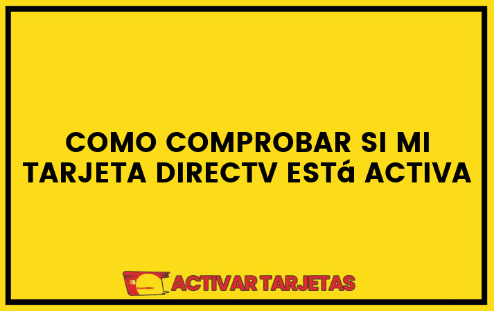 Como comprobar si mi tarjeta directv está activa