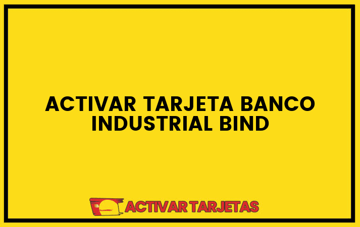 Activar tarjeta banco industrial bind