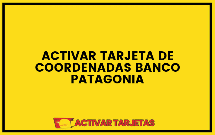 Activar tarjeta de coordenadas banco patagonia