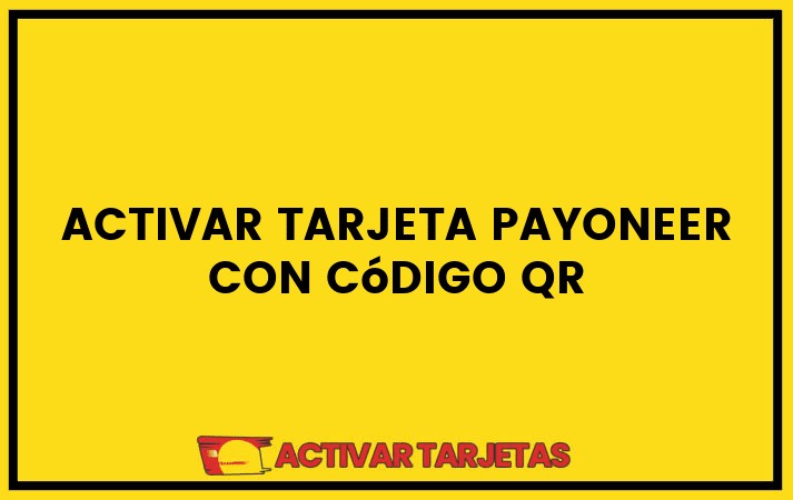 Activar tarjeta payoneer con código qr