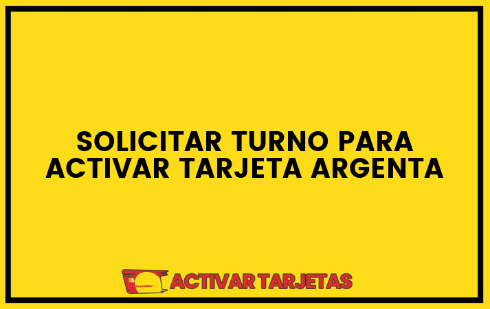 Solicitar turno para activar tarjeta argenta