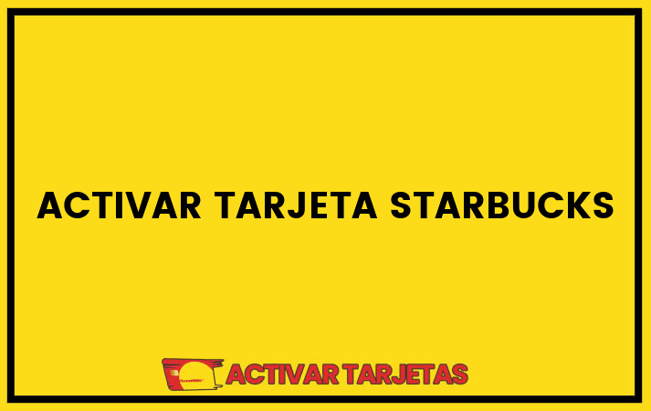 Activar tarjeta starbucks
