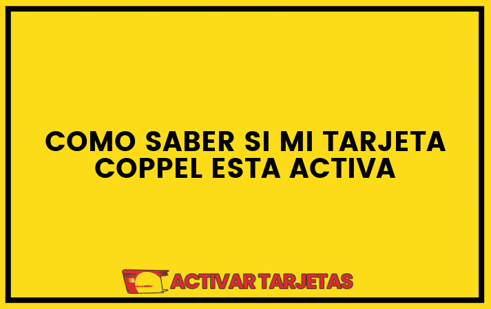 Como saber si mi tarjeta coppel esta activa
